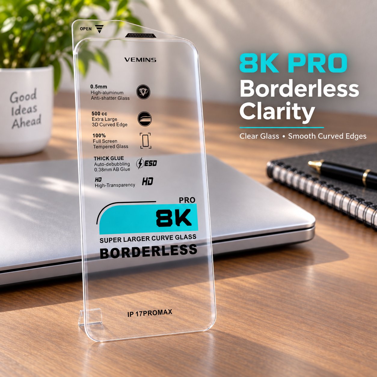 VEMINS 8K PRO Borderless Tempered Glass — IP 17PROMAX
